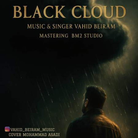 دانلود آهنگ وحید بیرام ابر سیاه همراه با متن